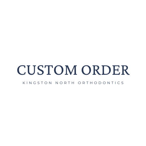 CUSTOM ORDER - Kingston North Orthodontics